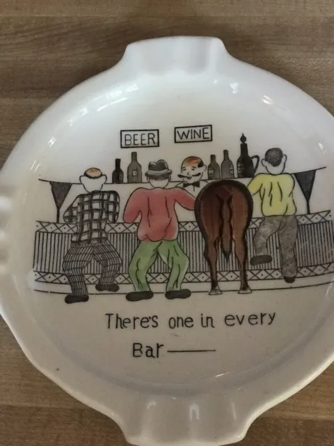Theres One In Every Bar Mancave Vintage Ashtray 7.5”