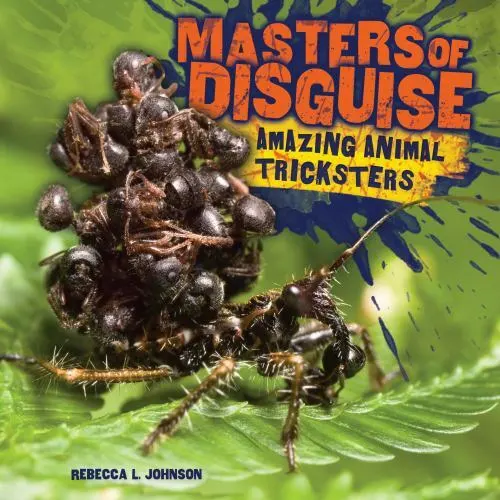 Masters of Disguise: Amazing Animal Tricksters by Johnson, Rebecca L.