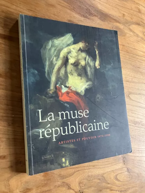 La muse républicaine - artistes et pouvoir 1870-1900 / Ed. Snoeck