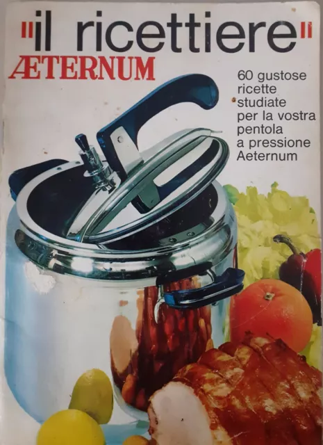 IL RICETTIERE AETERNUM. 60 gustose ricette per la vostra pentola a pressione   EUR 4,90 - PicClick IT