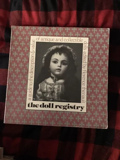 The Doll Registry a Guide To The Description Of Antique Dolls Florence Theriault