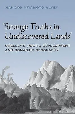 Strange Truths in Undiscovered Lands Shelley's Poe