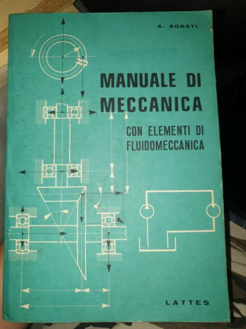 MANUALE DI MECCANICA Con Elementi Di Fluidomeccanica -A.agosti EUR 80,00 -  PicClick IT