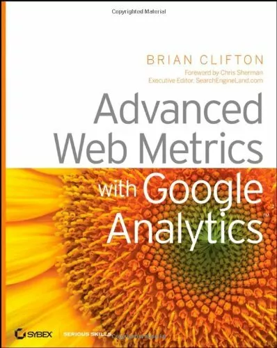 Advanced Web Metrics with Google Analytics,Brian Clifton