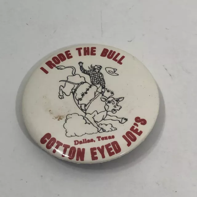 Vintage Cotton Eyed Joe’s Button Pin Pinback Dallas Texas I Rode The Bull