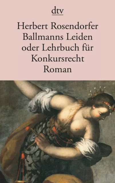 Ballmanns Leiden oder Lehrbuch für Konkursrecht Herbert Rosendorfer Taschenbuch