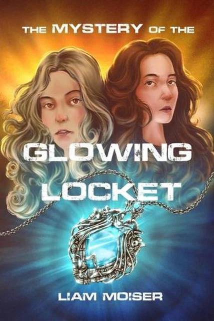 The Mystery of the Glowing Locket by Liam Moiser Paperback Book