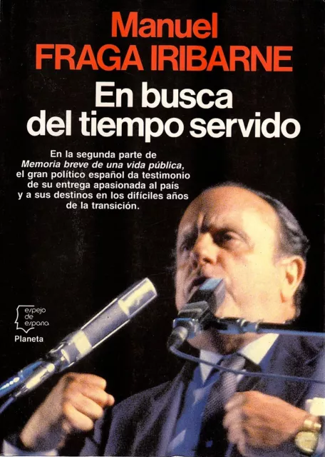 Manuel Fraga Iribarne. En busca del tiempo servido. Autobiografía