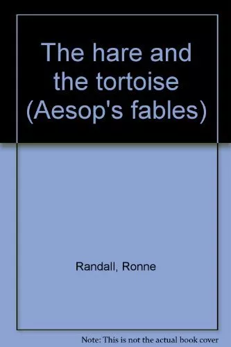 The hare and the tortoise (Aesop's fables) By Ronne Randall