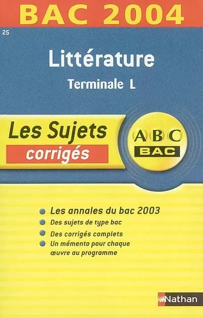 Abc Bac ABC BAC - Les Sujets corrigés : Bac 2004 : Littérature, terminale L ...