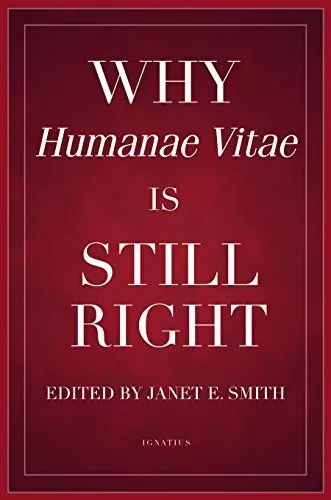 Why Humanae Vitae Is Still Right, Smith, Janet E