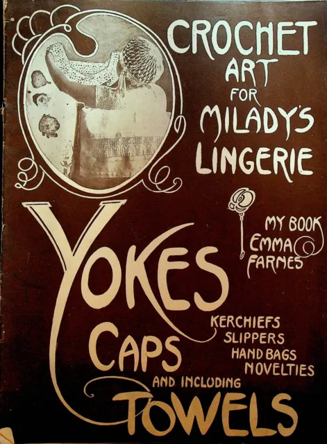 Crochet Art for Milady's Lingerie Emma Farnes 1910s Yokes Caps Towels