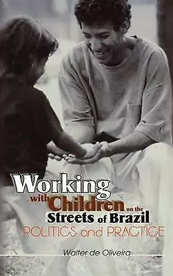 Arbeiten mit Kindern auf den Straßen Brasiliens: Politik und Praxis von Olivei