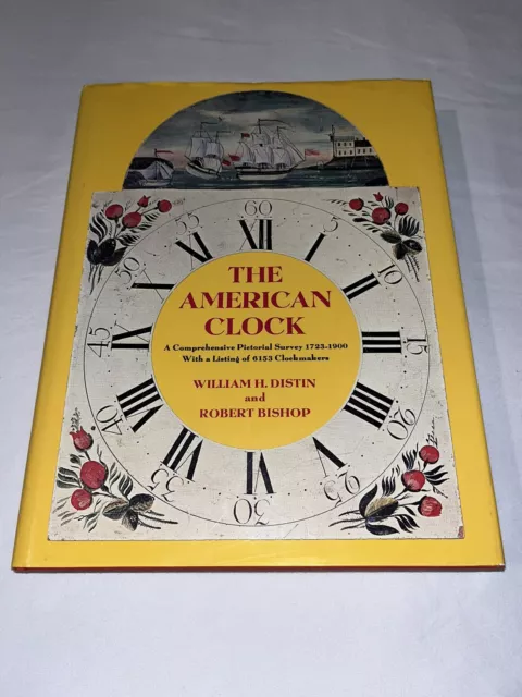 THE AMERICAN CLOCK 1723-1900 by W. H. DISTIN & R. BISHOP