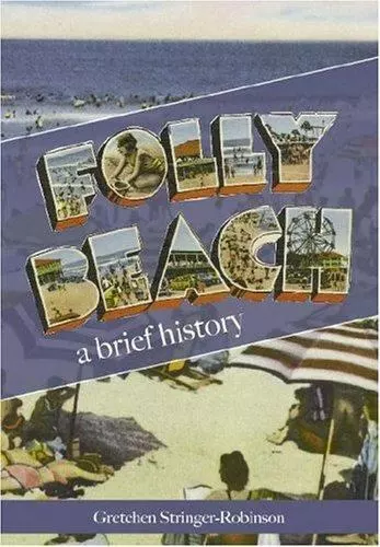 Folly Beach:: A Brief History by Stringer-Robinson, Gretchen