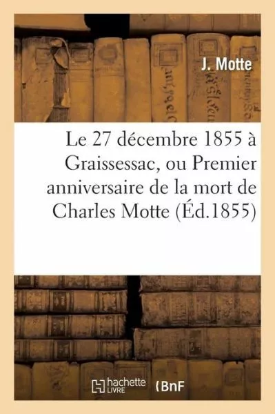 Le 27 D?Cembre 1855 ? Graissessac, Ou Premier Anniversaire De La Mort De Ch...