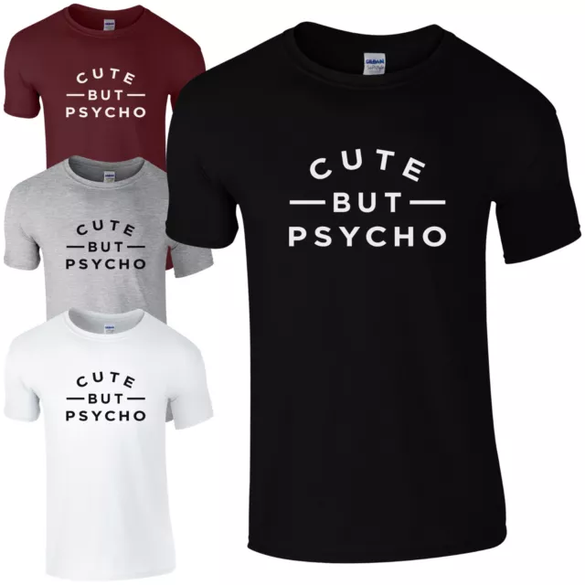 Cute But Psycho T-Shirt - Funny Tumblr Slogan Viral Unisex Mens Gift Fashion Top