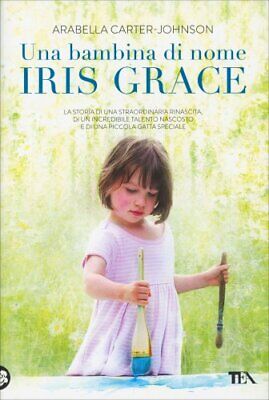 Libro Una Bambina Di Nome Iris Grace - Arabella Carter-Johnson
