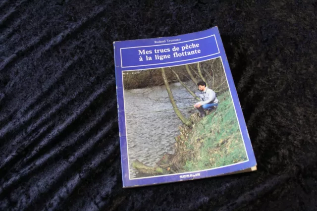 Mes trucs de pêche à la ligne flottante par Roland Trumeau - Secalib 1985