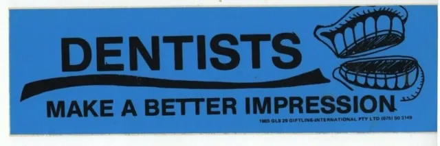 Australian bumper sticker. Dentist