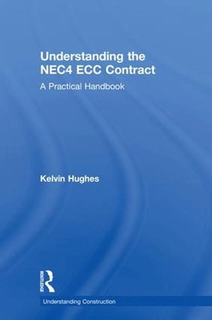 UNDERSTANDING THE NEC4 ECC Contract: A Practical Handbook by Kelvin ...