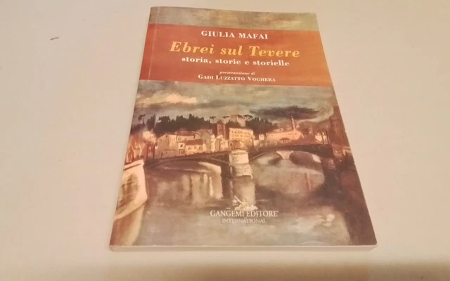 Ebrei sul Tevere. Storia, storie, storielle - Mafai Giulia, 9gn26 Ebrei sul Tevere. Storia, storie, storielle - Mafai Giulia, 9gn26