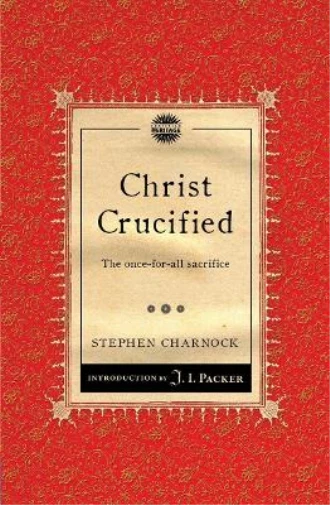 STEPHEN CHARNOCK CHRIST Crucified (Tascabile) Packer Introductions EUR ...