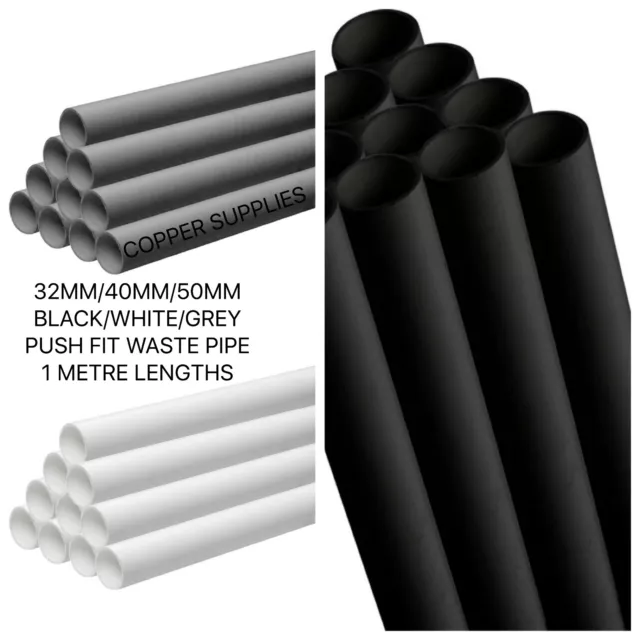 32mm, 40mm, 50mm Push Fit Waste/Solvent/ Pipe 1 Metre Length Black /white/grey