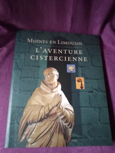 1998 - L'AVENTURE CISTERCIENNE - LES MOINES EN LIMOUSINS - B BARRIERE - Ed PULIM