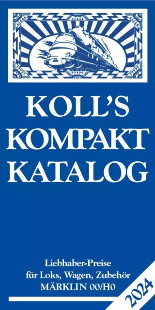 Joachim Koll Koll's Kompaktkatalog Märklin 00/H0 2024