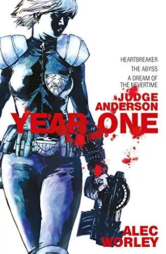 Judge Anderson: Year One (Judge Anderson: The Early Years) by Alec Worley Book