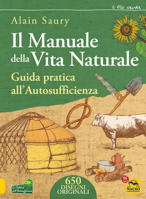 Il Manuale Della Vita Naturale. Guida Pratica All'autosufficienza  - Saury Alain