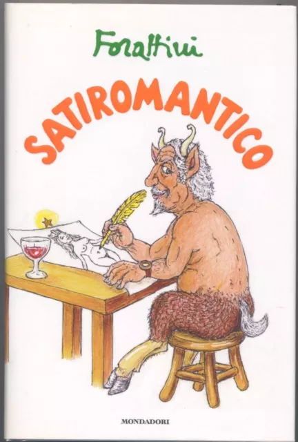 Satiromantico - Giorgio Forattini - Mondadori 2009 - Prima edizione - Nuovo -