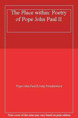 The Place within: Poetry of Pope John Paul II By Pope John Paul II,Jerzy Peterk