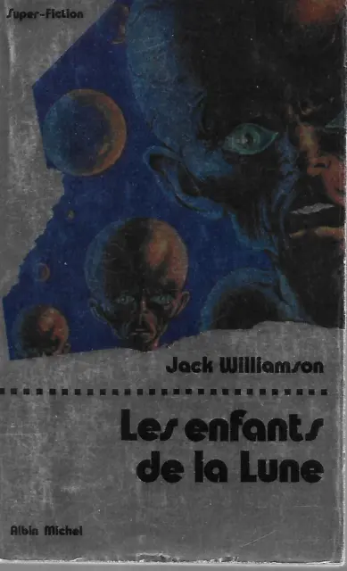 Jack Williamson - Les Enfants De La Lune - Albin Michel - 1975