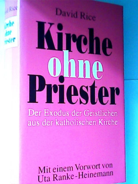 David Rice: Kirche ohne Priester - Der Exodus der Geistlichen aus der katholisch