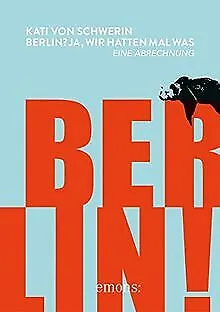 Berlin? Ja, wir hatten mal was.: Eine Abrechnung vo... | Buch | Zustand sehr gut