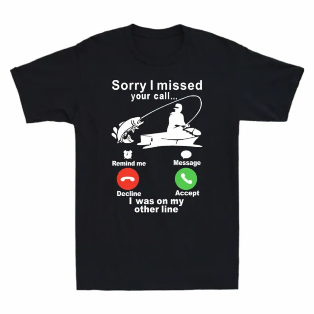Missed Men's Your Other Was Sorry Fishing On T-Shirt I Funny My Call... I Line