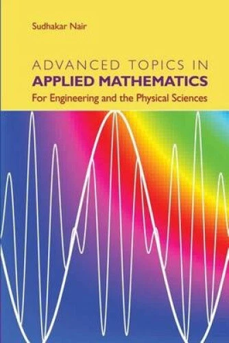 Applied Math Engineering Analysis Book ADVANCED TOPICS IN Applied Mathematics: For Engineering and the ...