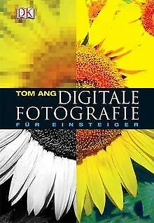 Digitale Fotografie für Einsteiger von Ang, Tom | Buch | Zustand sehr gut