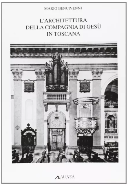 L'architettura della Compagnia di Gesù in Toscana - [Alinea Editrice]