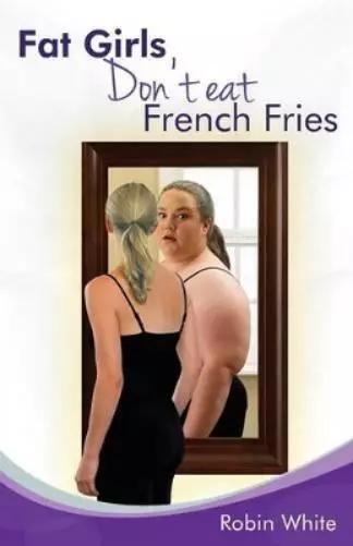 Robin White fat girls don't eat french fries (Poche)