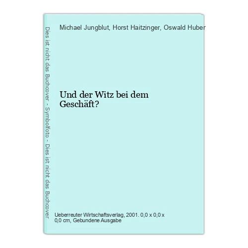 UND DER WITZ bei dem Geschäft? Jungblut, Michael, Horst Haitzinger und ...