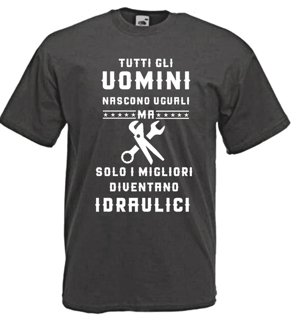T-shirt Tutti gli uomini nascono uguali solo i migliori diventano idraulici