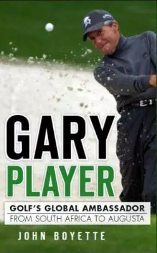 Gary Player: Golf's Global Ambassador from South Africa to Augusta