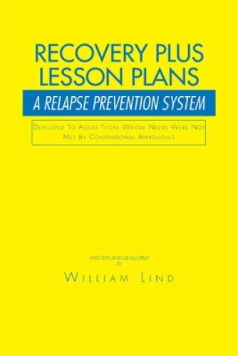 RECOVERY PLUS LESSON Plans: A Relapse Prevention System by William Lind ...