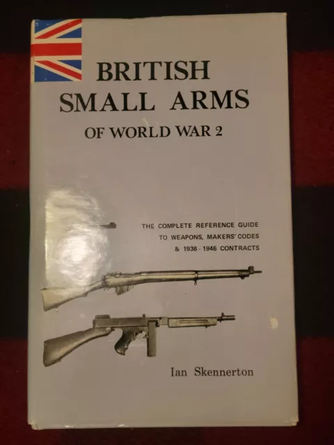 British Small Arms of WW2: The Complete Reference Guide to Weapons (Hardcover)