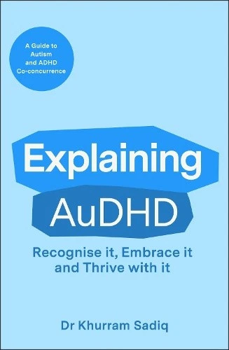 EXPLAINING AUDHD: A Guide to Autism and ADHD Co-concurrence (Explaining ...