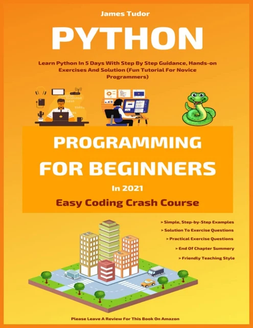 PYTHON PROGRAMMING FOR Beginners In 2021: Learn Python In 5 Days With ...