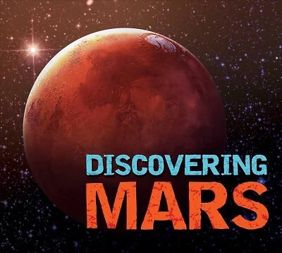 DISCOVERING MARS : The Ultimate Guide to the Red Planet, Hardcover by 